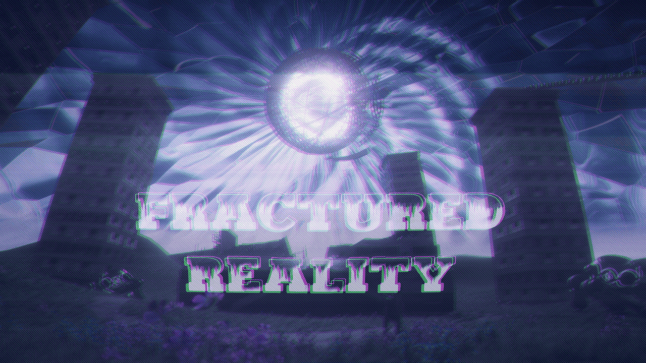 Fractured Reality
